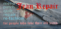 Jean Repair- Reuse, Recycle, Re-make For Eco Chic 